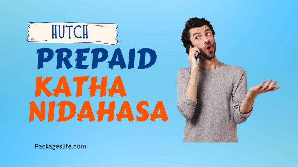 Hutch Prepaid Katha Nidahasa in Sri Lanka Packages Life