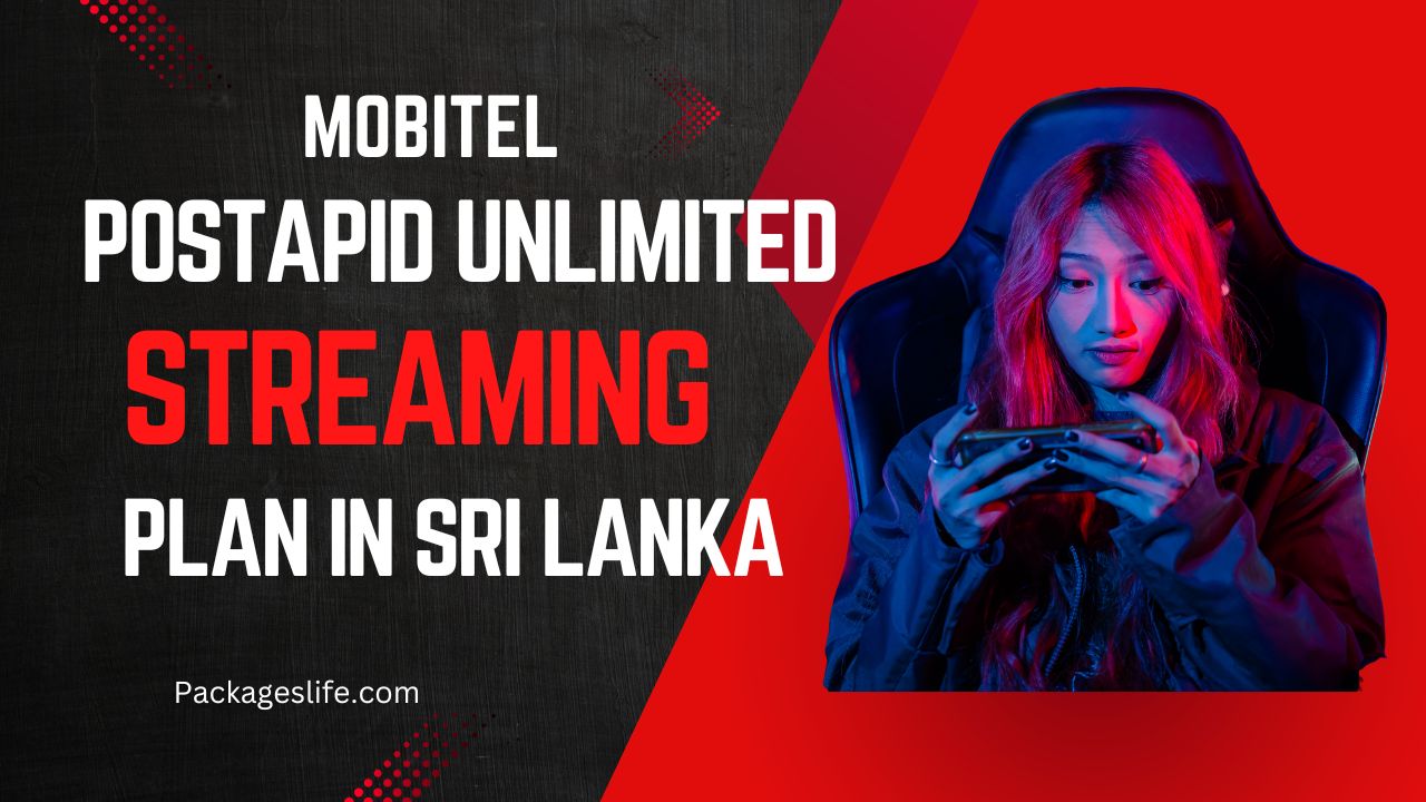 Mobitel Postpaid Unlimited Streaming Plan in Sri Lanka