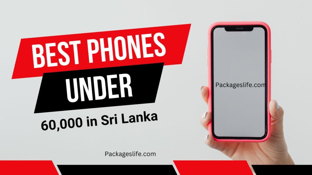Best Phones Under 60,000 in Sri Lanka