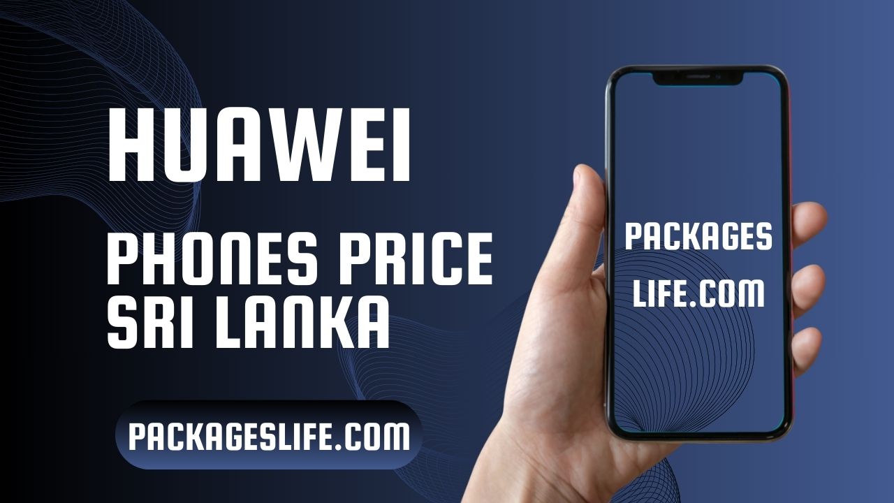 Huawei Phone Price in Sri Lanka