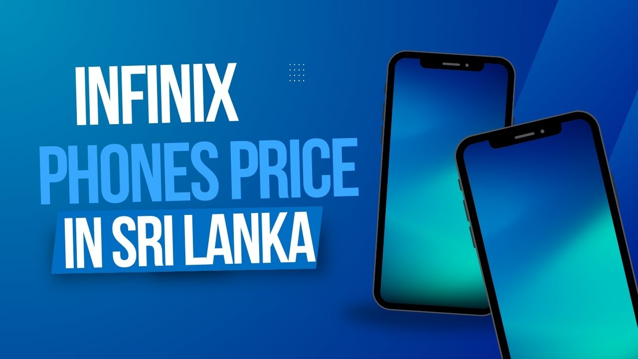 Infinix Phones Price in Sri Lanka - Packages Life