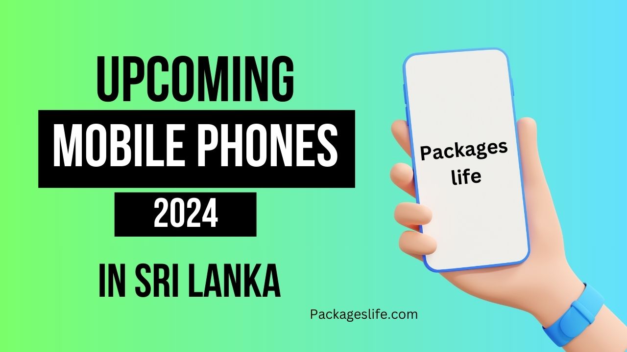 Best Upcoming Mobile Phones in Sri Lanka 2024