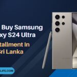 How to Buy Samsung Galaxy S24 Ultra in Installments Sri Lanka