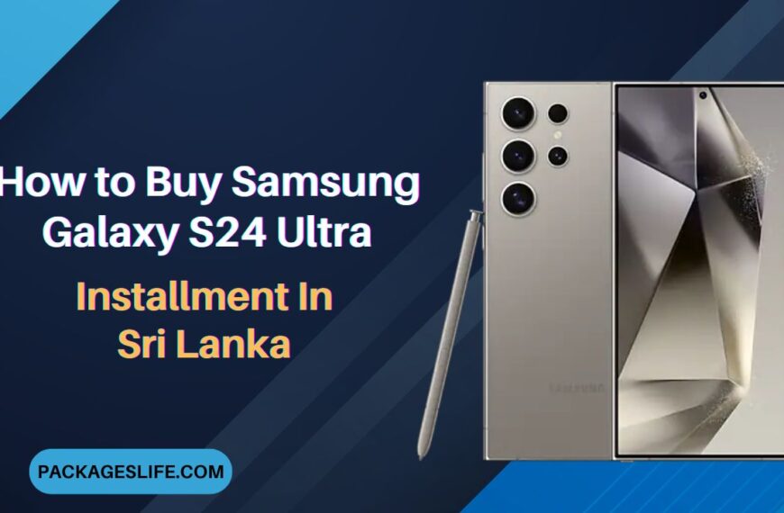 How to Buy Samsung Galaxy S24 Ultra in Installments Sri Lanka